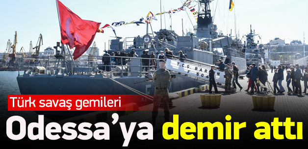 Türk savaş gemileri Odessa’da!