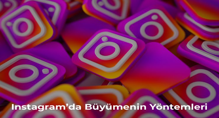 Instagram’da Büyümenin Yöntemleri